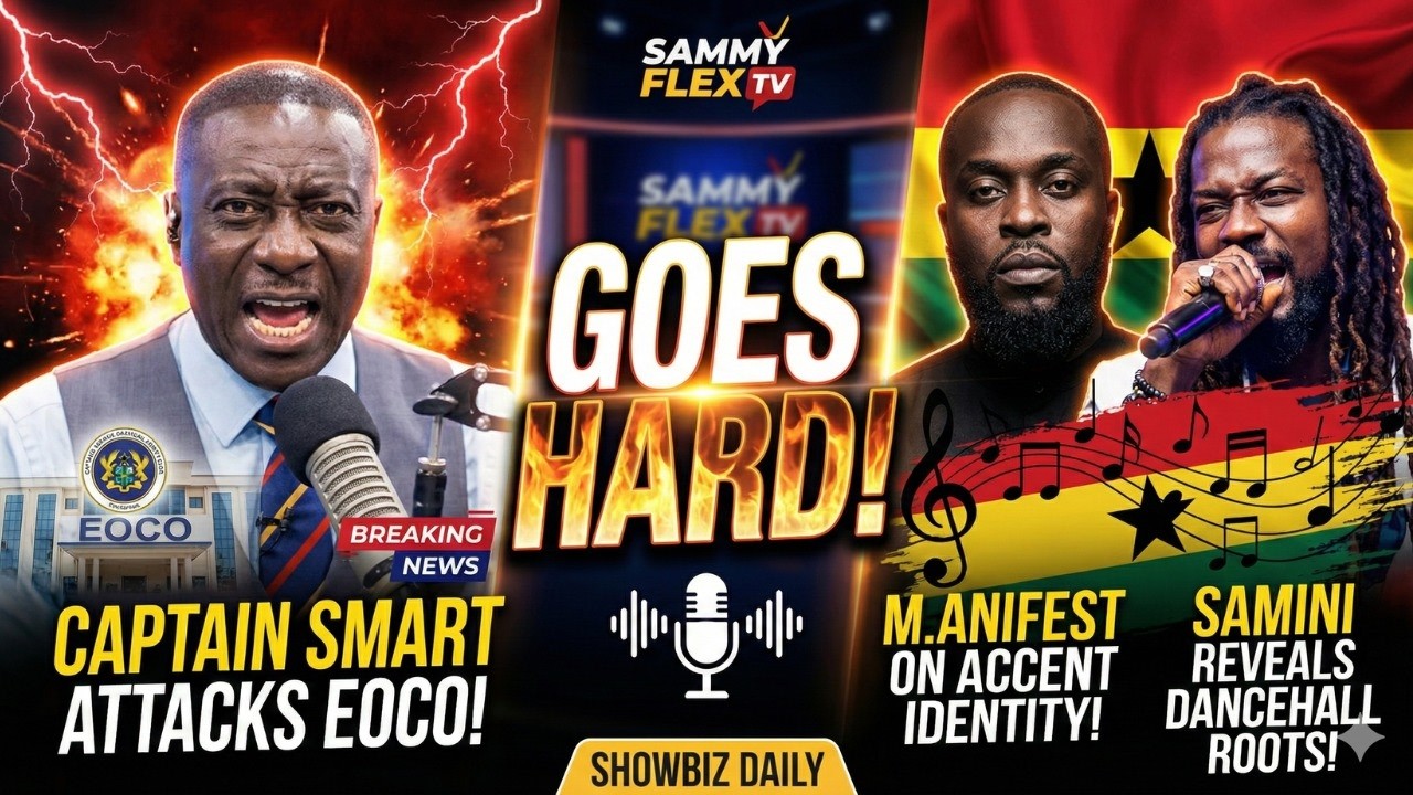 Captain Smart GOES HARD on EOCO Boss,M.anifest Talks Accent Identity, Samini Reveals Dancehall Roots