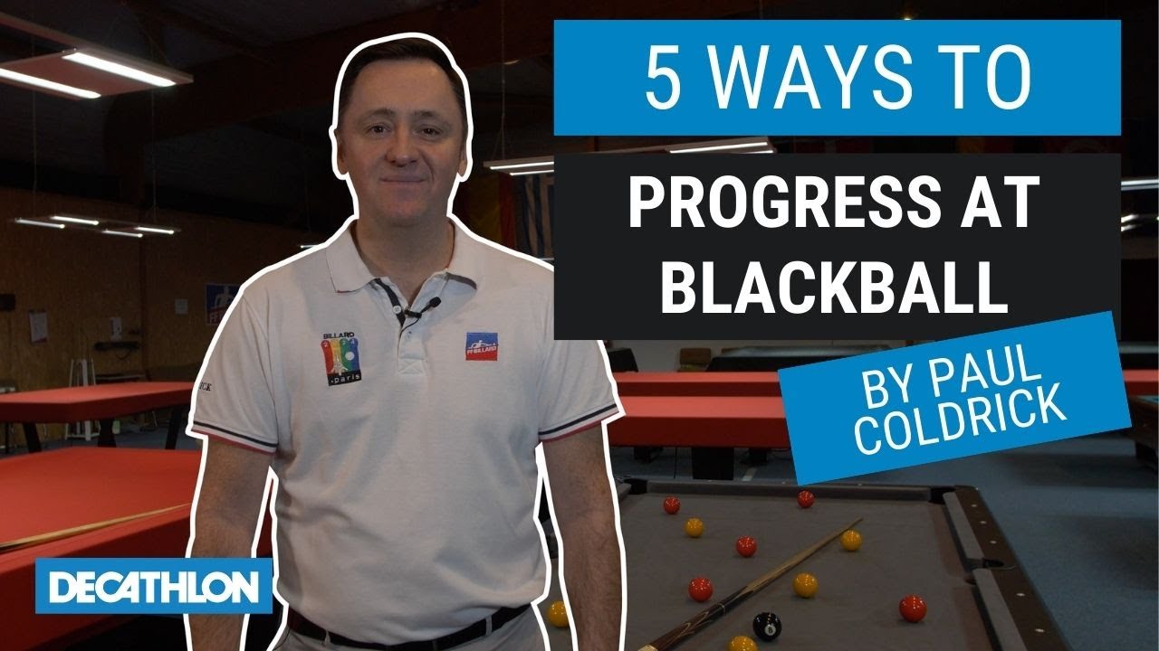5 WAYS TO PROGRESS AT BLACKBALL (BILLIARD) BY PAUL COLDRICK