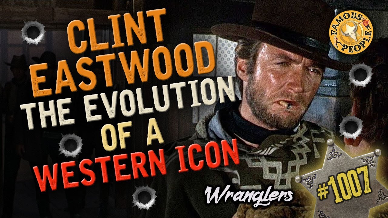 Clint Eastwood the Evolution of a Western Icon