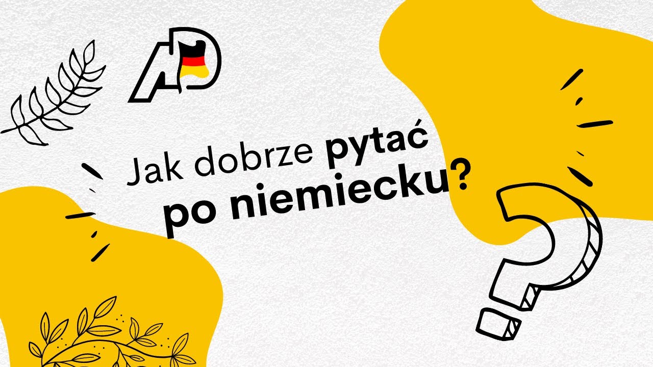 Jak DOBRZE, POPRAWNIE i SKUTECZNIE pytać po niemiecku