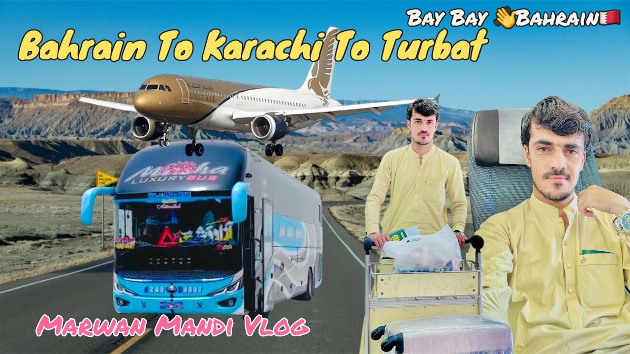 Bay Bay👋Bahrain🇧🇭| Bahrain To Karachi To Turbat|Marwan Mandi Vlog|Traval Vlog|2025