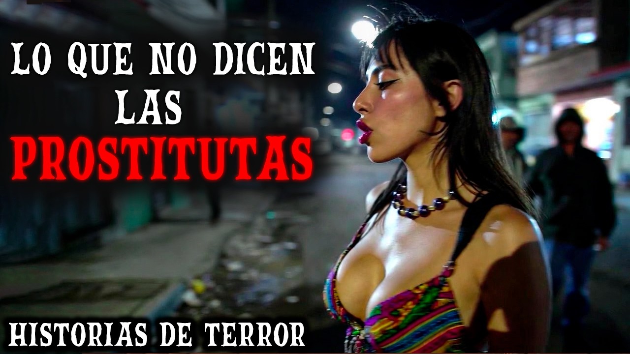 👠LO QUE NO TE CUENTAN LAS PR05T1TUT4S💀 - Relatos de Terror