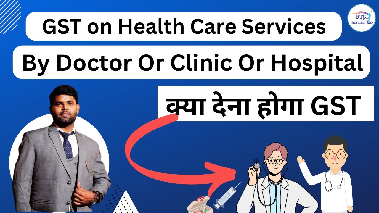 GST On Health Care Services By Doctor Or Clinic Or Hospital | GST on Health Care services