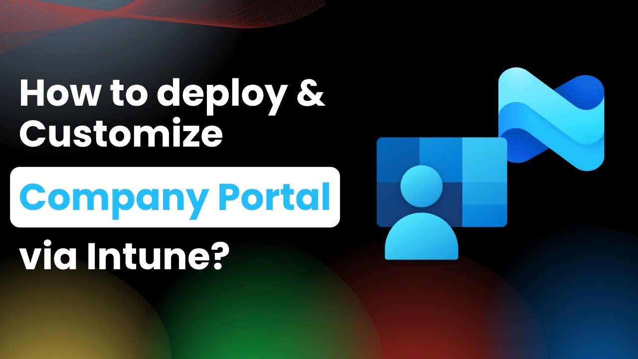 Essential Intune Setup: Deploy & Customize the Company Portal