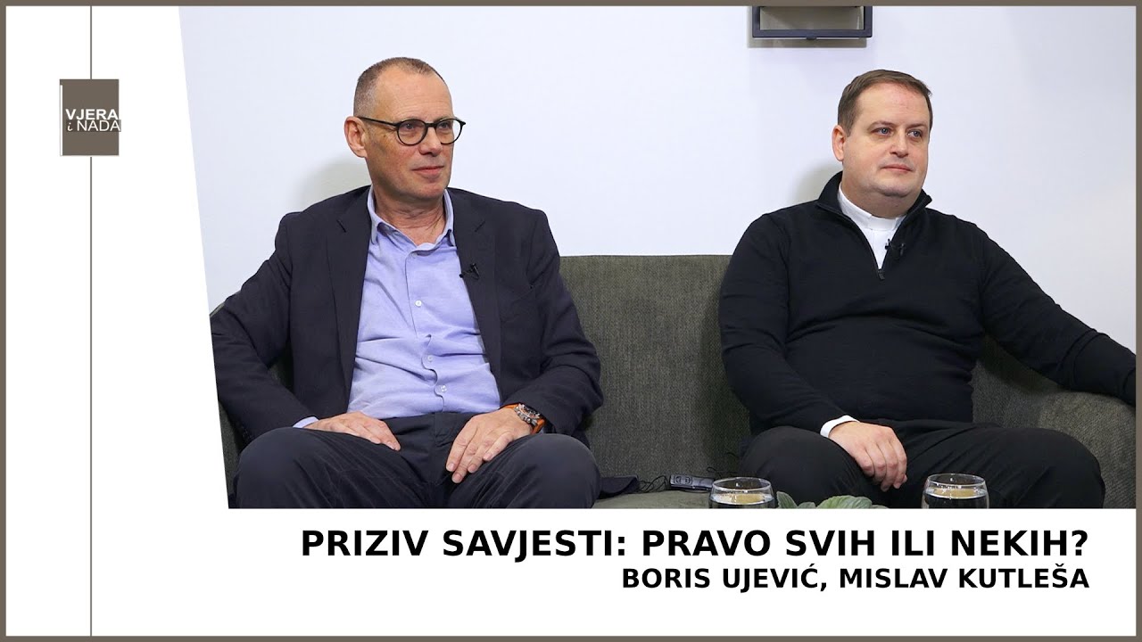 VJERA I NADA Priziv savjesti: pravo svih ili nekih? (Boris Ujević i Mislav Kutleša)