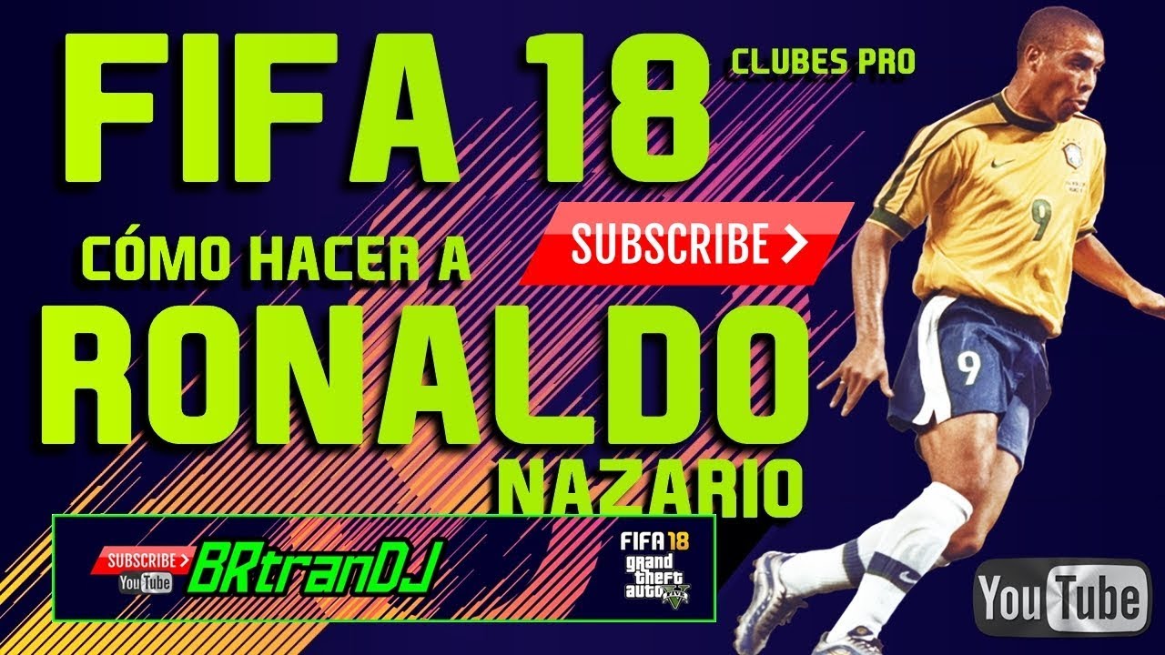 CÓMO HACER A RONALDO NAZARIO | FIFA 18 CLUBES PRO | HOW TO MAKE | LOOK A LIKE PRO CLUBS | BRtranDJ