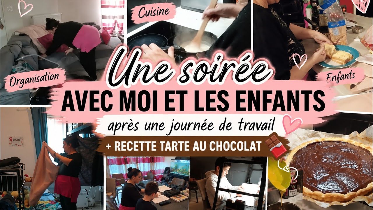 UNE SOIRÉE AVEC MOI ET LES ENFANTS APRÈS UNE JOURNÉE DE TRAVAIL+ RECETTE TARTE AU CHOCOLAT 🍫
