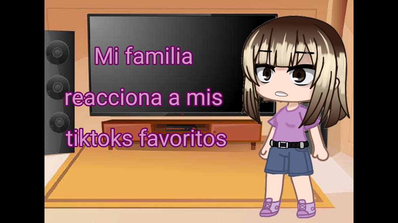 Mi familia reacciona a mis tiktoks favoritos [] Parte 1/? [] leer descripción