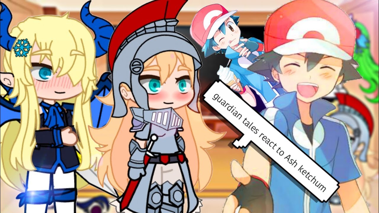 Guardian tales react to Ash ketchum ✧ [Ash greninja] ✧