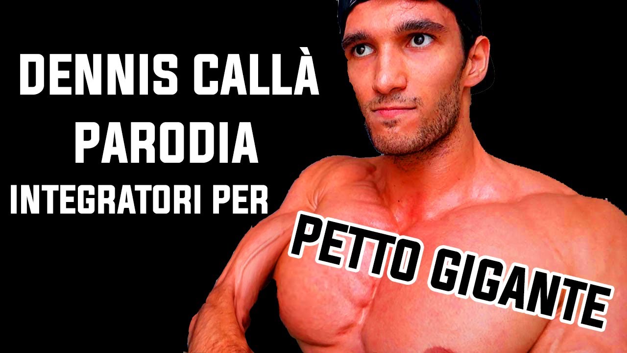 PARODIA DENNIS CALLA' - INTEGRATORI PER UN PETTO GIGANTE