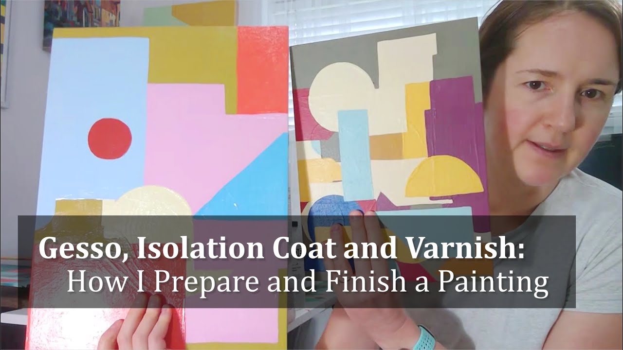 Gesso, Isolation Coat and Varnish: How I Prepare and Finish a Painting