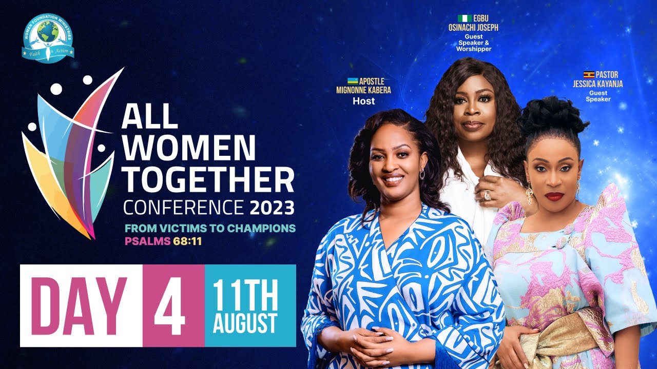 All Women Together Day 4 - “From Victims to Champions. Psalms 68:11” - Apostle Mignonne Kabera