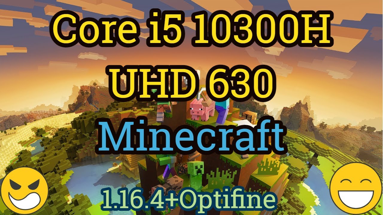 Core i5 10300H + UHD Graphics 630 =  MINECRAFT