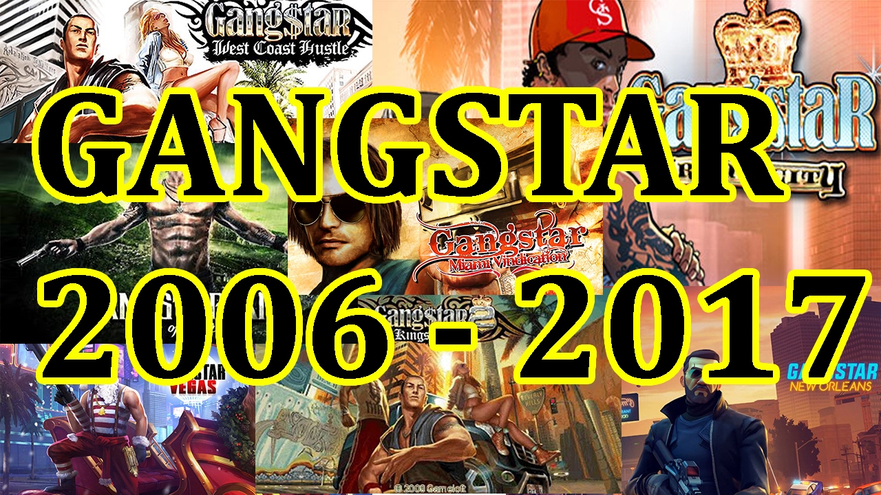 GANGSTAR SERIES HISTORY (2006 - 2017) - ALL GAMELOFT GANGSTAR GAMES