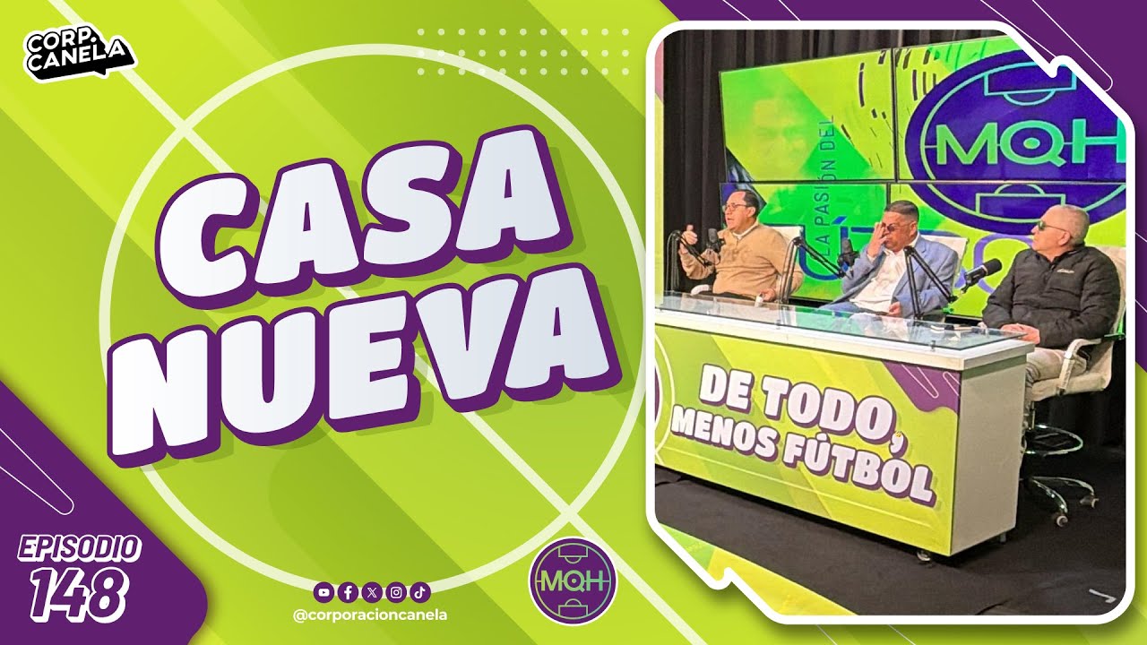 CASA NUEVA | MQH | EP. 148