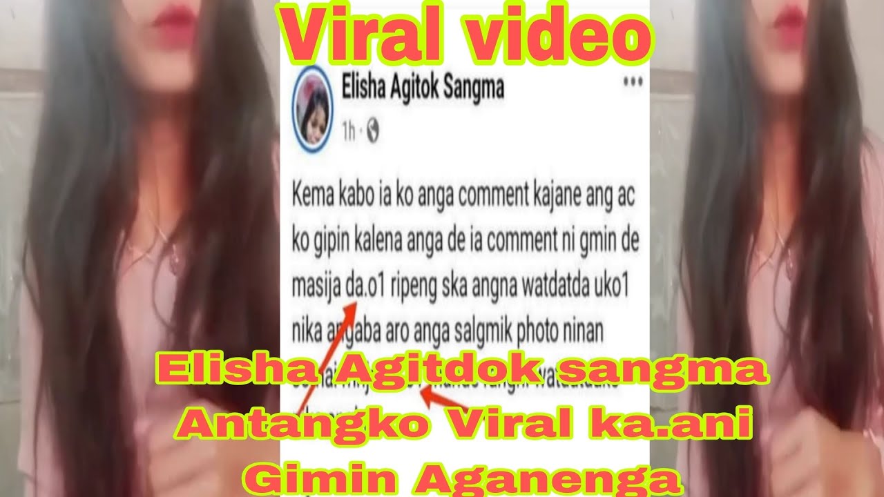 Viral video Elisha Agitdok sangma Antangko Viral ka.ani Gimin Kema Bian baksa Talatenga Knabo 