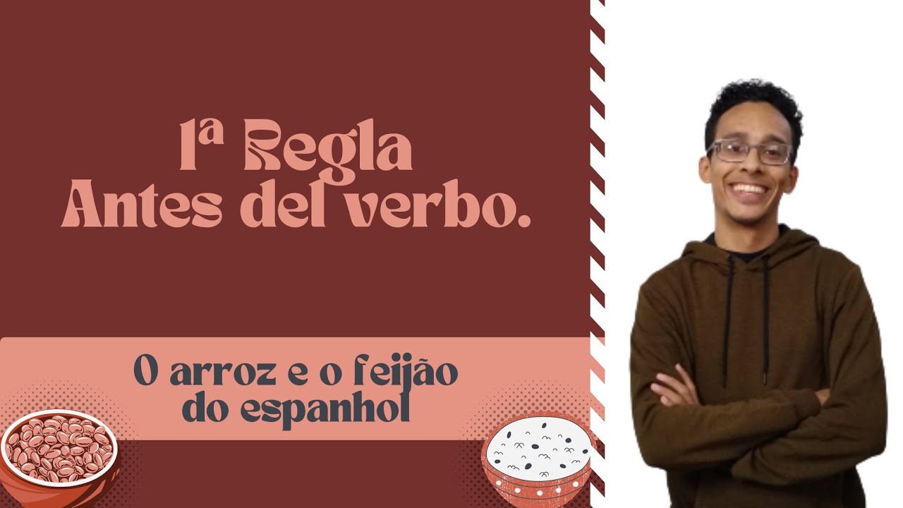 1ª Regla   Antes del verbo. - [O arroz e o feijão do espanhol]