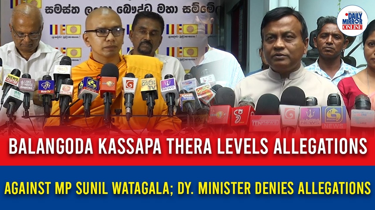 Balangoda Kassapa thera levels allegations against MP Sunil Watagala;Dy. Minister denies allegations
