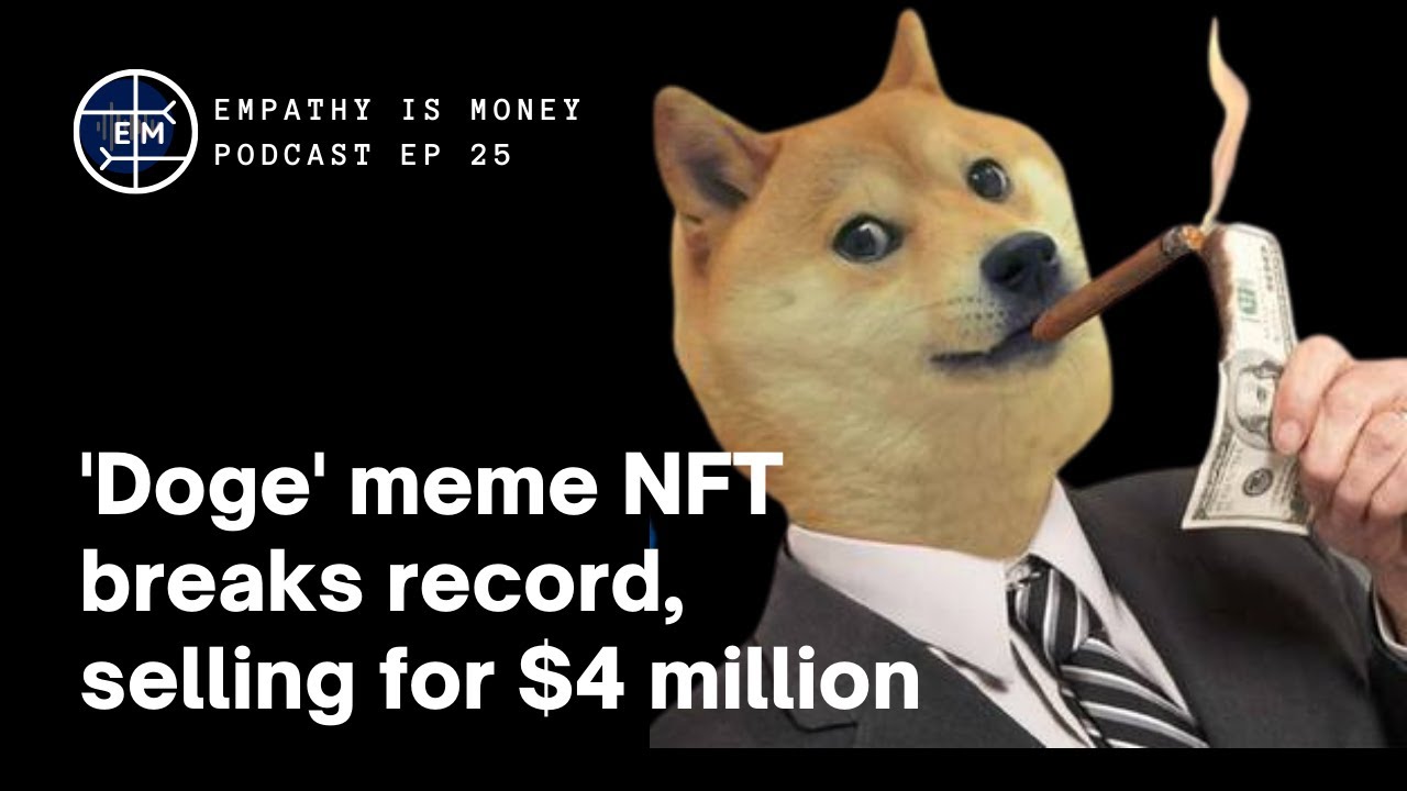 &rsquo;Doge' meme NFT breaks record, selling for $4 million || Empathy Is Money