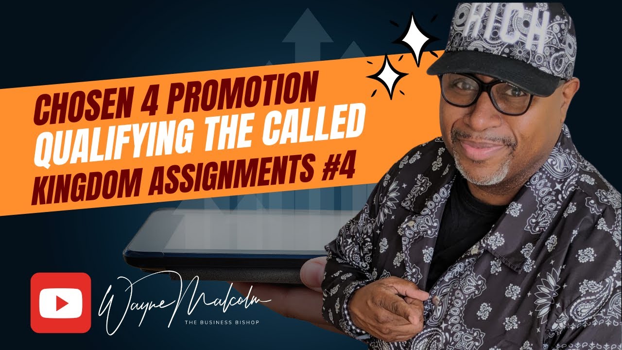 Kingdom Assignments 4 with Bishop Wayne Malcolm