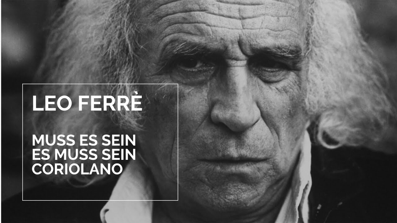 Leo Ferr&egrave; (in italiano) Muss es sein Es muss sein/Coriolano #memoriemilanesi