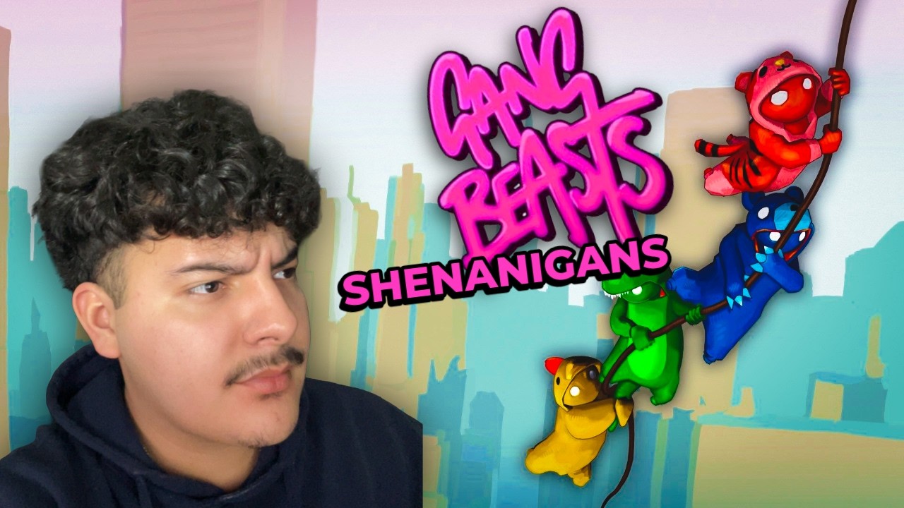 GANG BEASTS SHENANIGANS...