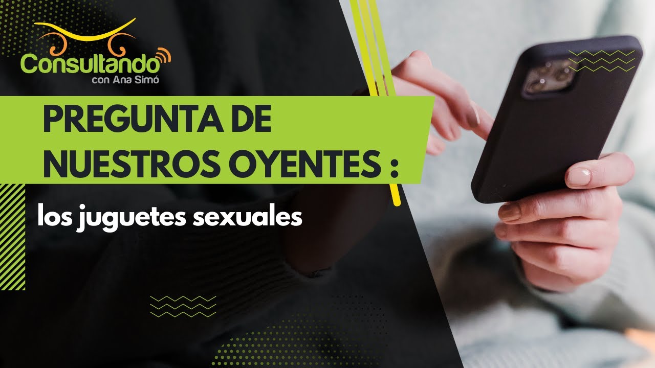 PREGUNTA DE NUESTROS OYENTES : los juguetes sexuales