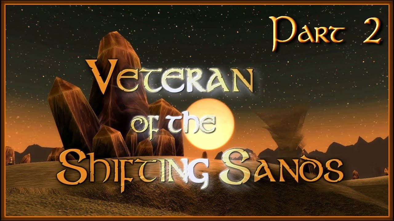 Veteran of the Shifting Sands - Part 2