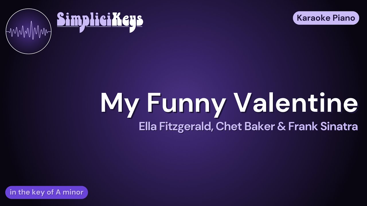My Funny Valentine - Frank Sintara, Ella Fitzgerald & Chet Baker, Karaoke Piano Backing Track