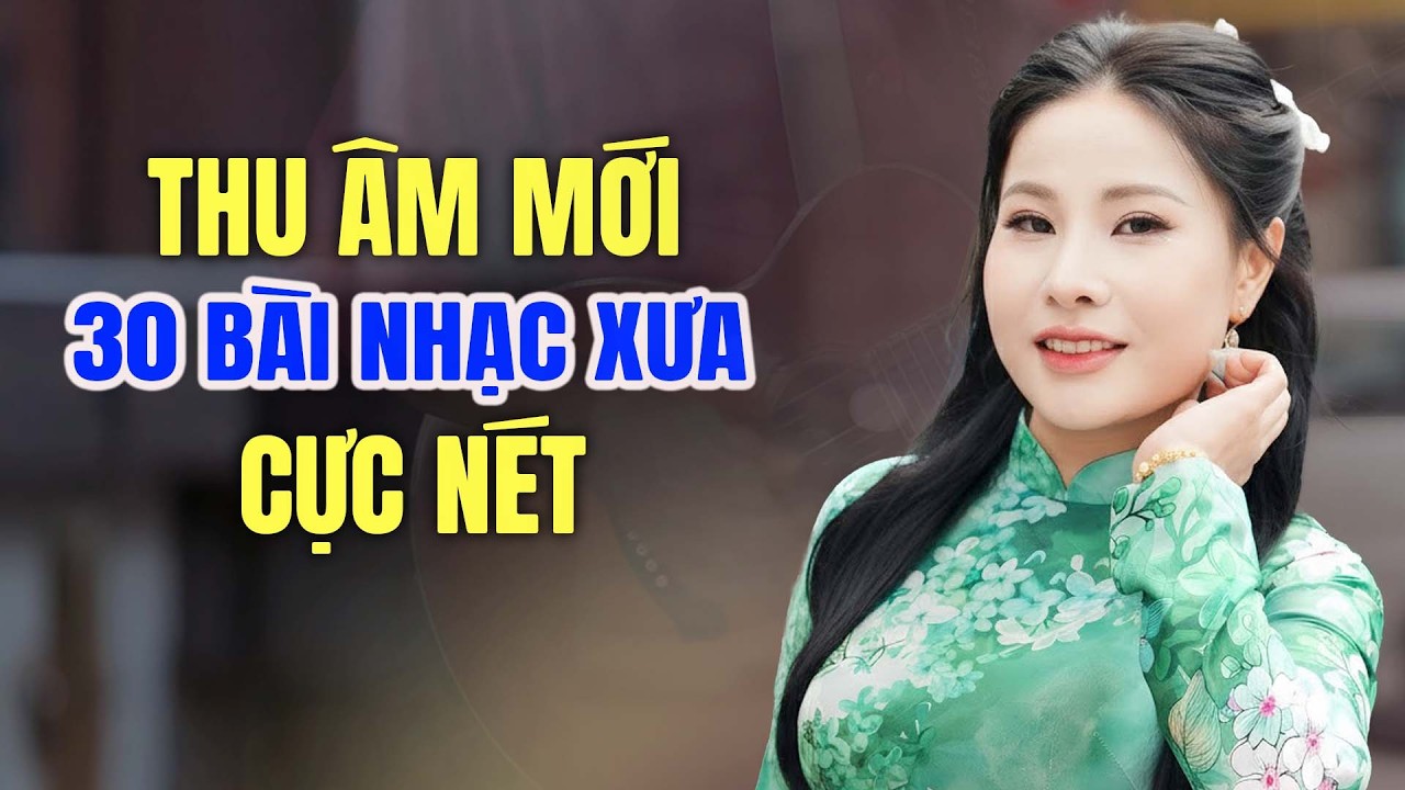 Thu Lại Bài Hát Từ Thế Kỷ Trước Nghe Đã Tai - Nhạc Vàng Xưa Phi Thanh Và Nhiều Ca Sĩ