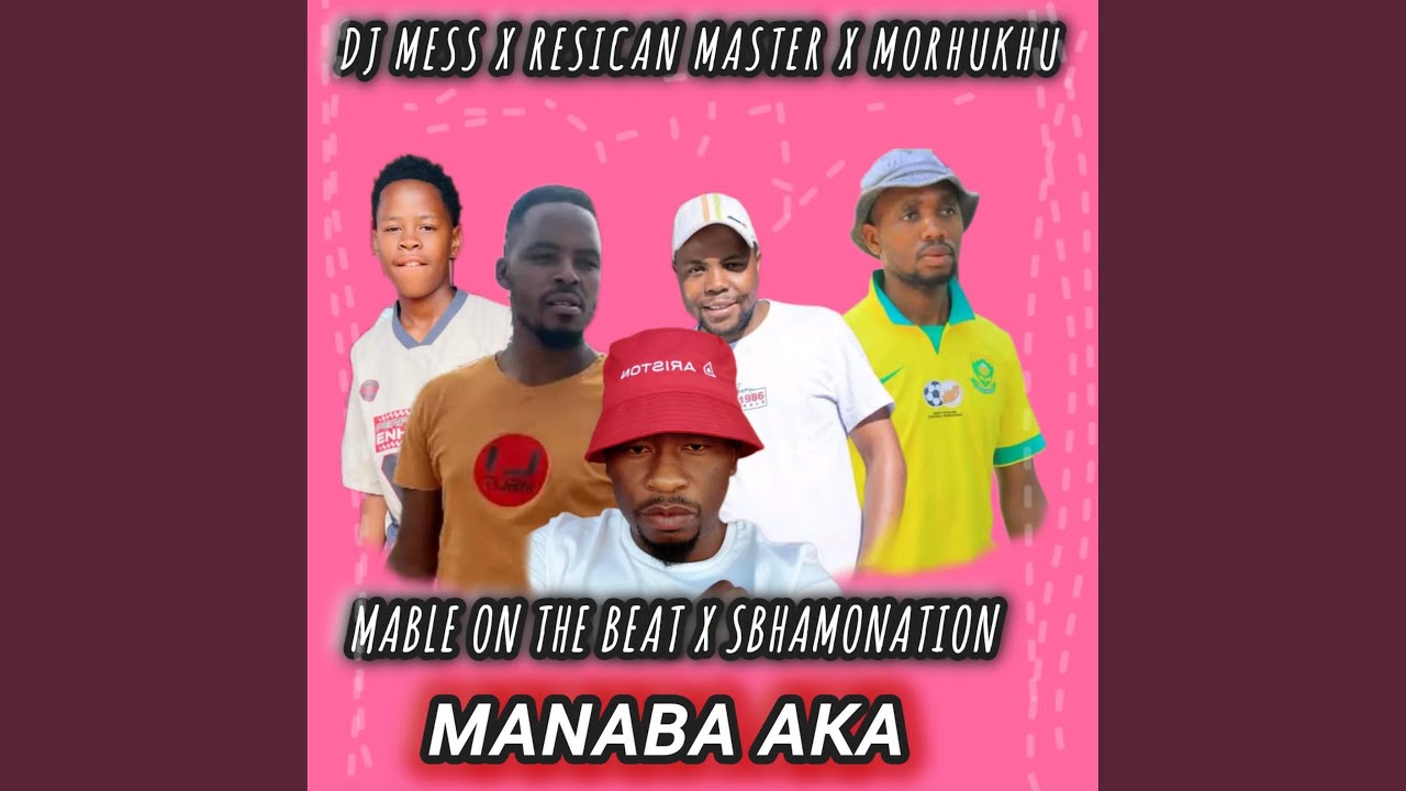 Manaba aka ft DJ resican x morukhu x sbhamo x mable on the beat