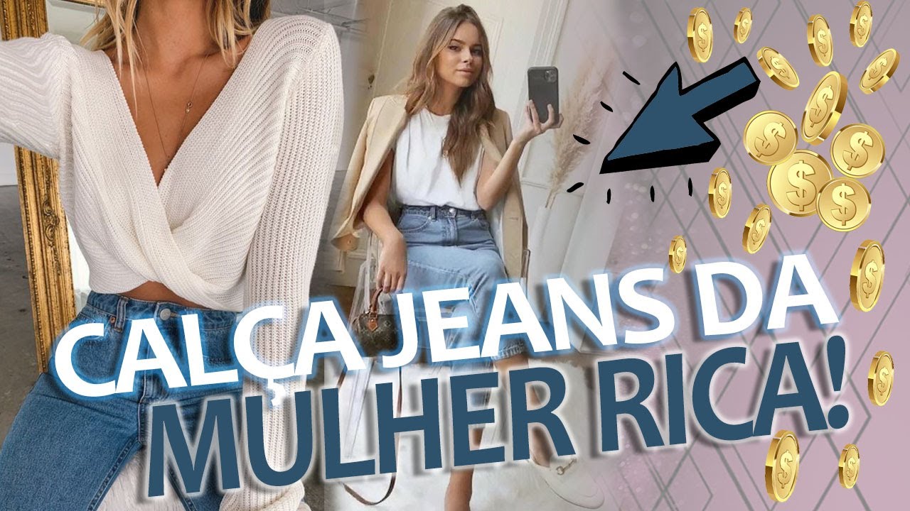 CALÇA JEANS DA MULHER CARA DE RICA - PARTE 2
