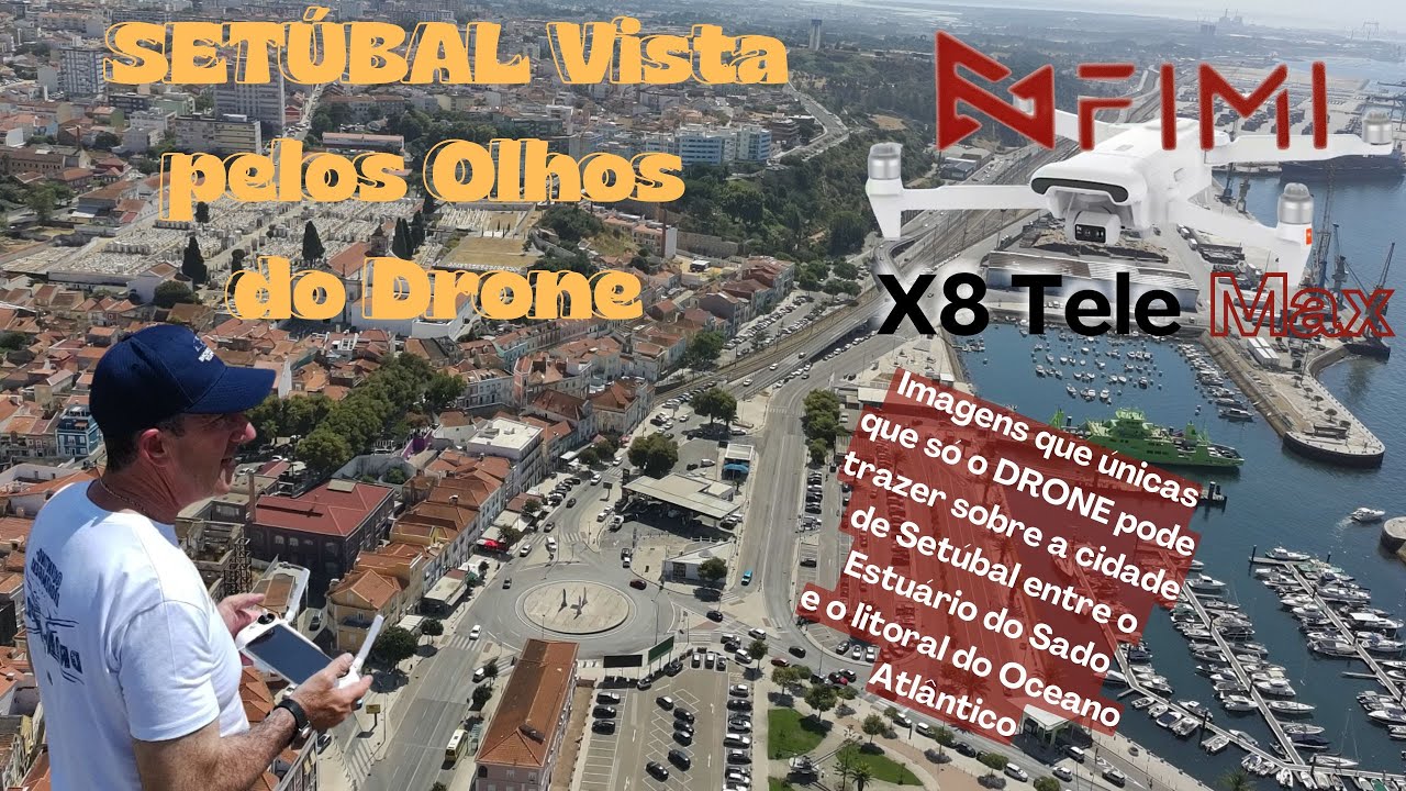 FIMI X8 Tele Max: Setúbal como Nunca VIU Antes