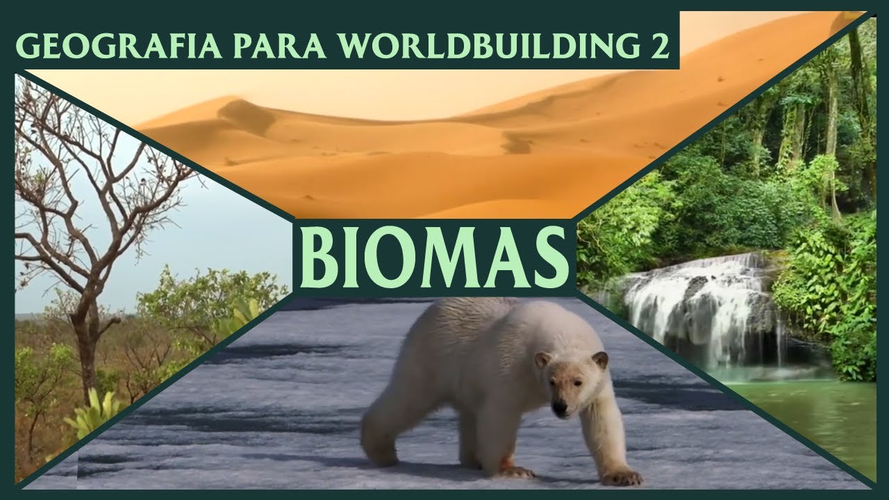 Biomas - Geografia para Worldbuilding #2