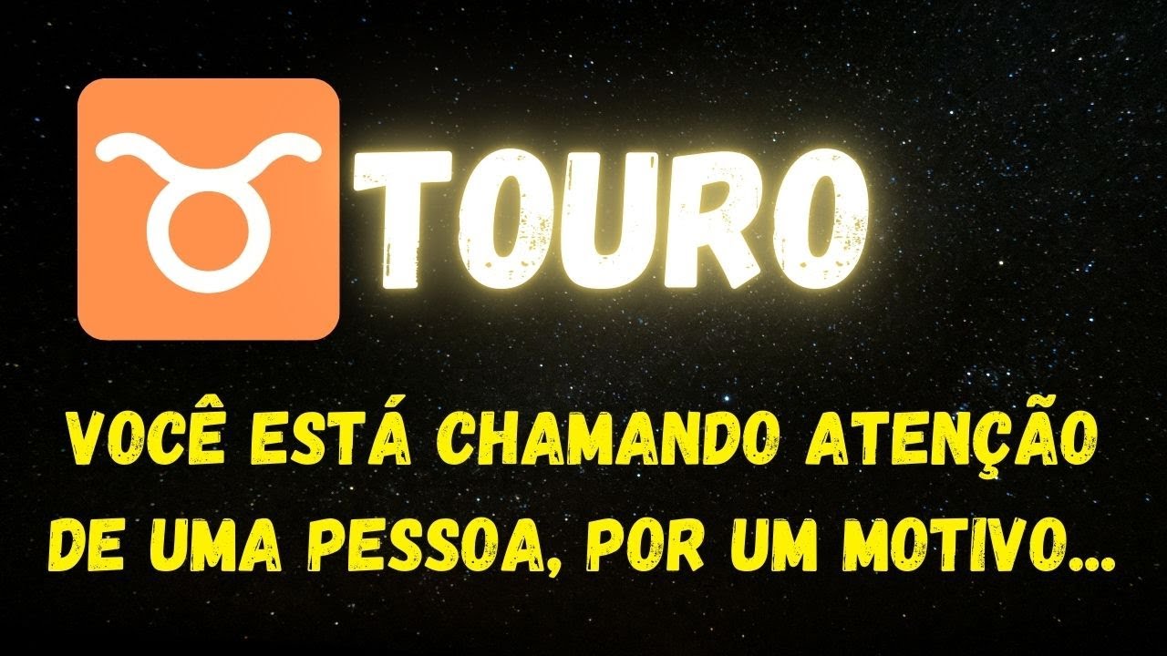 ♉️TOURO🤔 VOCÊ ESTÁ CHAMANDO ATENÇÃO DE UMA PESSOA, POR UM MOTIVO...