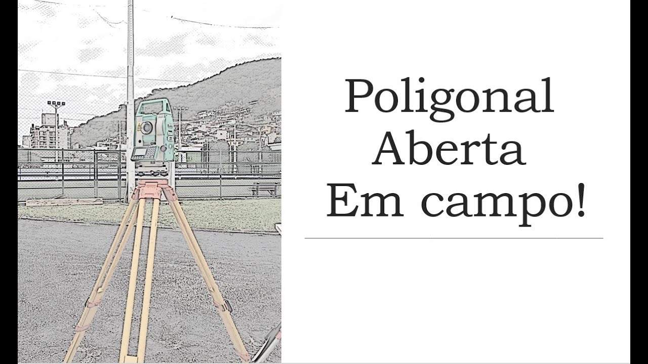 Poligonal Aberta - Em campo