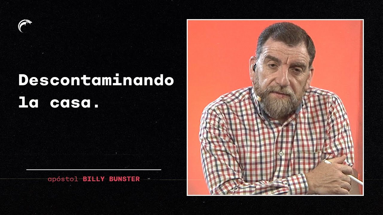 Apóstol Billy Bunster - Descontaminando la casa