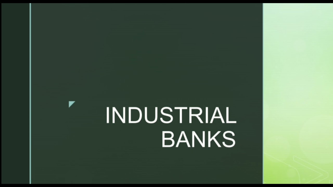 INDUSTRIAL BANKS