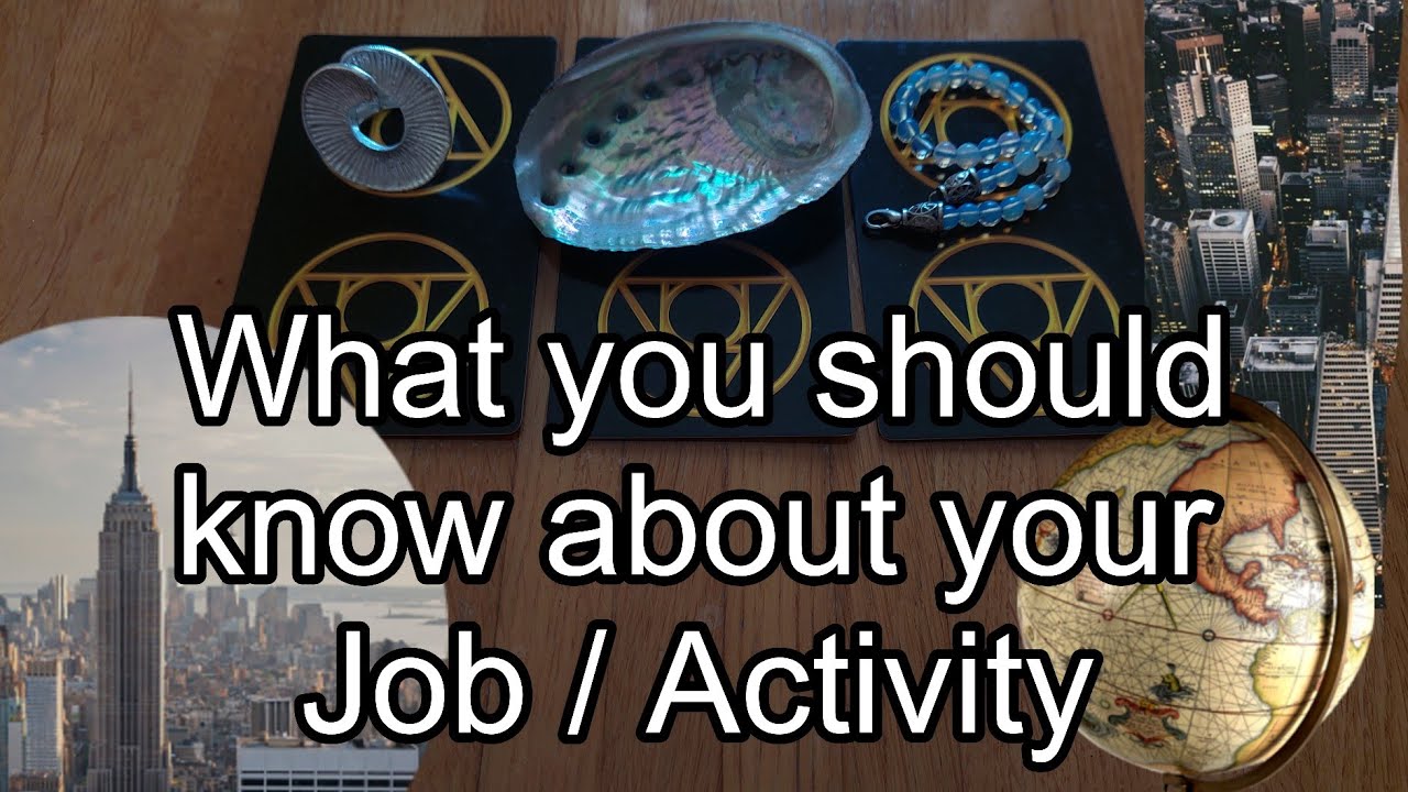 What you should know about your Job/Activity. TAROT Timeless pick a card reading. 