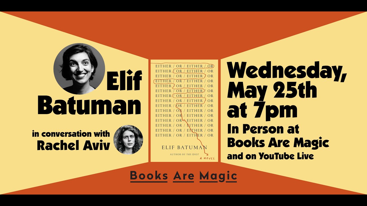 Elif Batuman: Either/Or w/ Rachel Aviv