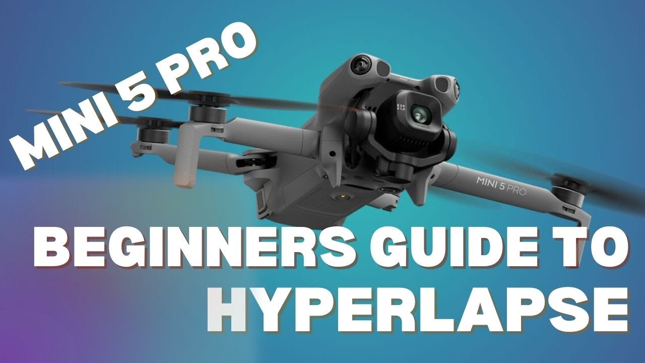Учебное пособие по гиперлапсу на DJI Mini 5 Pro для начинающих и для DJI Mini 4 Pro