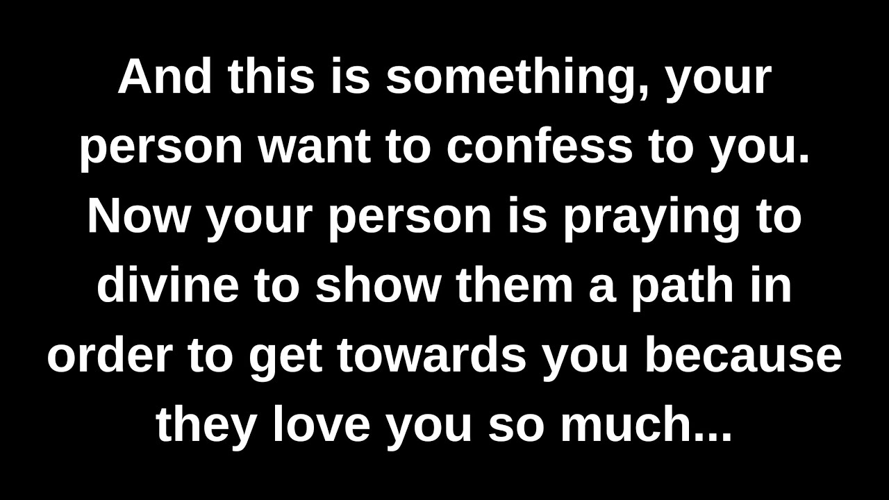 And this is something, your person want to confess to you. Now your person is praying to divine...