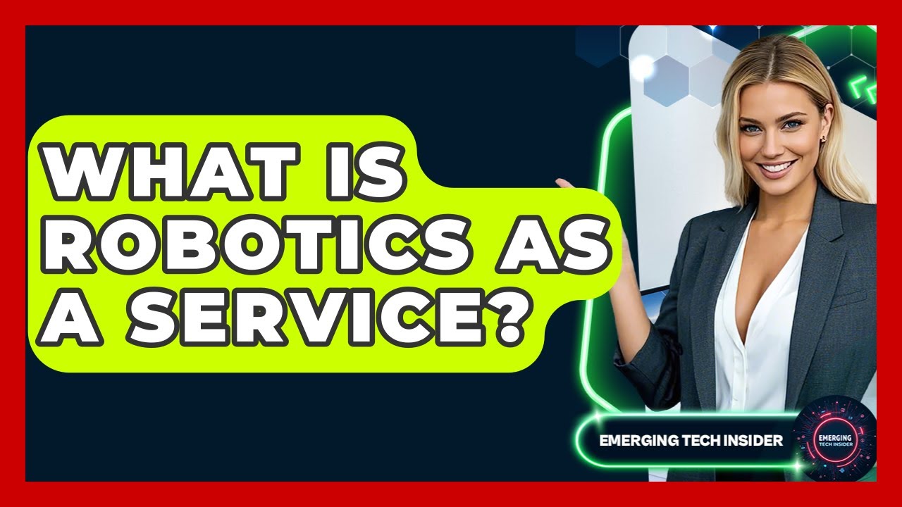 What Is Robotics As A Service? - Emerging Tech Insider
