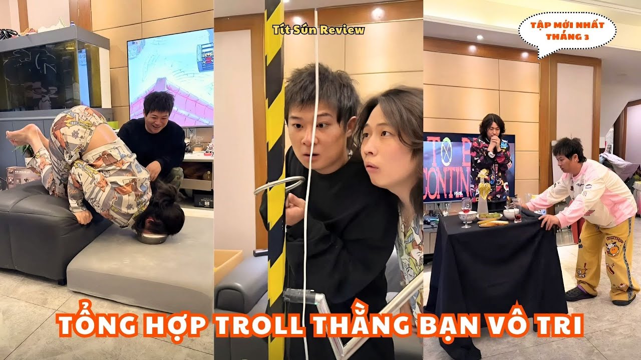 Tổng Hợp Troll Thằng Bạn Vô Tri Tập Mới Nhất Tháng 3 | Tít Sún Review