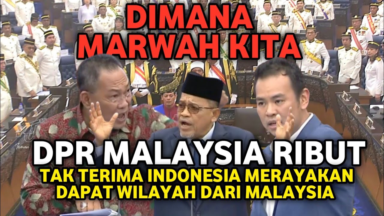 MEMANAS❗JANGAN PERCAYA INDONESIA BERITANYA PALSU DPR MALAYSIA RIBUT MASALAH WILAYAH 