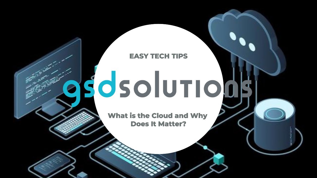 What is the Cloud and Why Does It Matter? | GSD Solutions