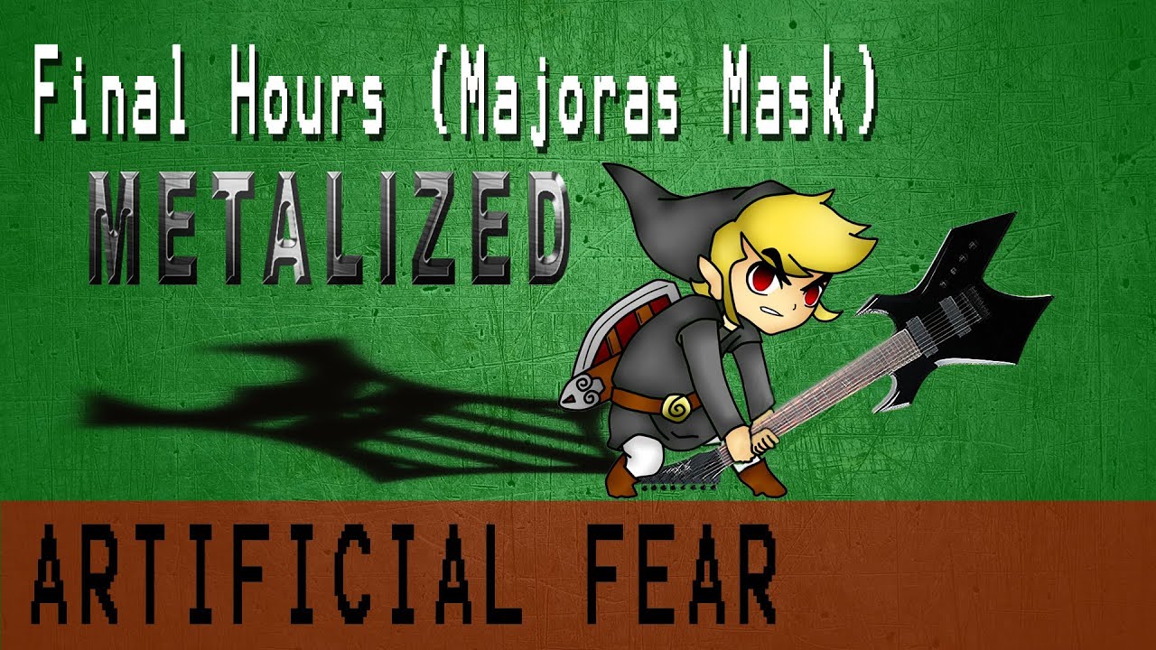 Final Hours from Majora's Mask (Metalized) - Artificial Fear