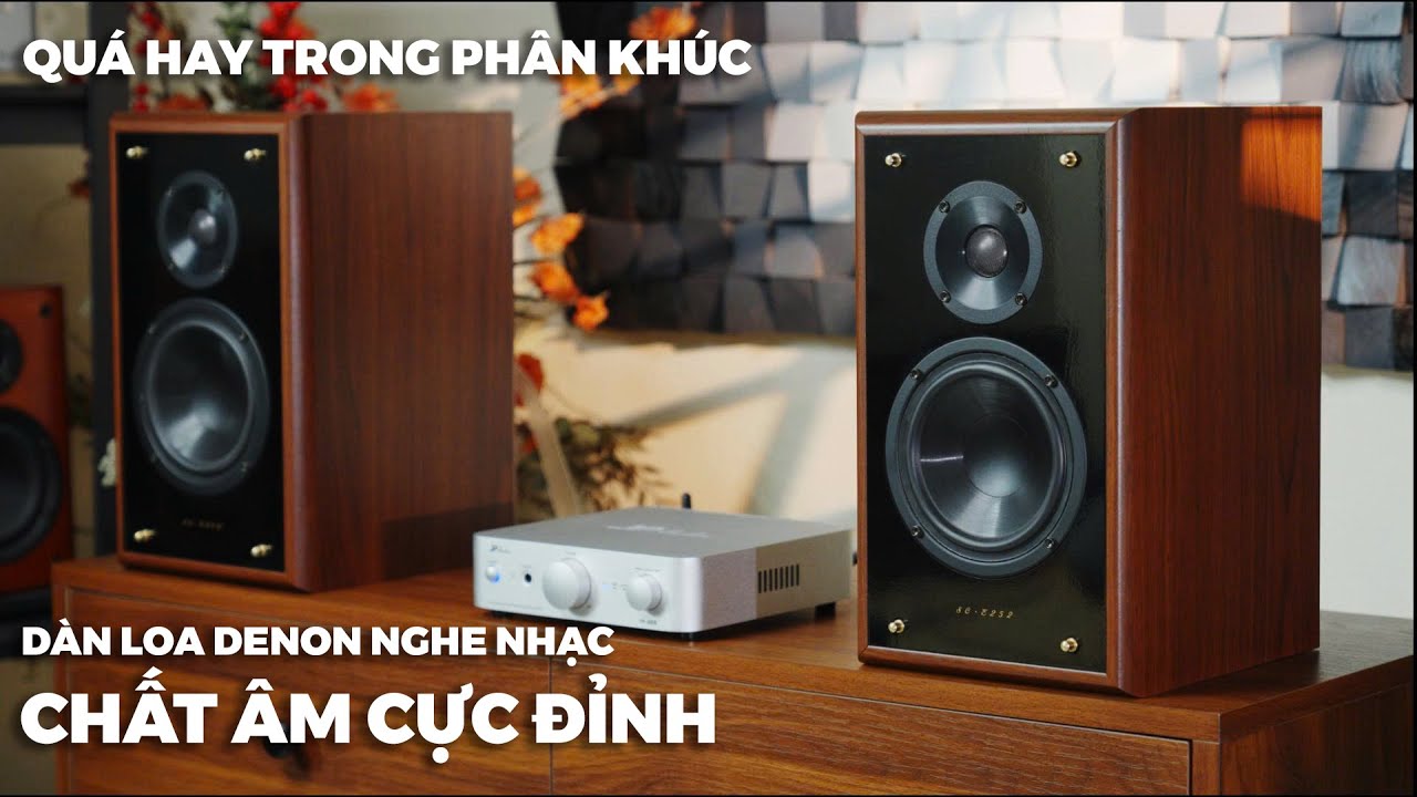 LOA BOOKSHELF DENON NGHE NHẠC CỰC ĐỈNH - DÀNH CHO BÁC NÀO THÍCH CHẤT ÂM DÀY ẤM