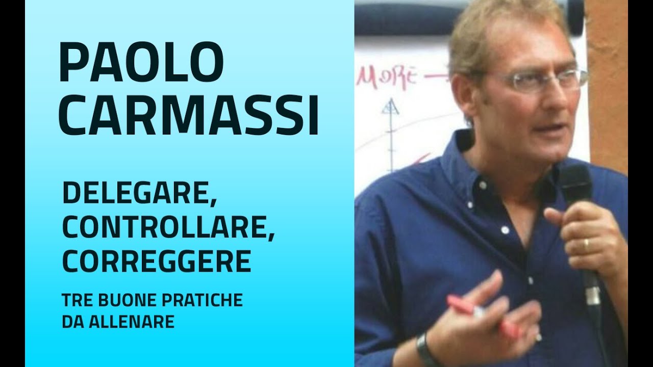 Paolo Carmassi - Delegare, controllare, correggere: tre buone pratiche da allenare