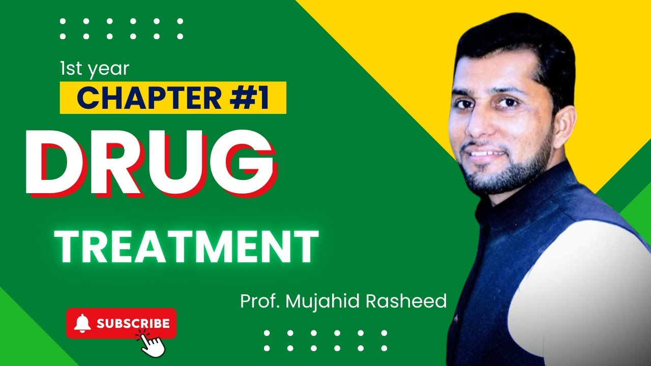 First Year Biology | Chapter #1 | Drug Treatment |  Drug Types, Mechanisms, and Impact on Health